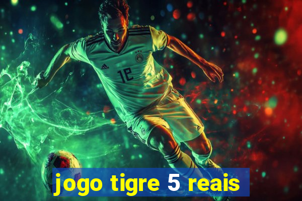 jogo tigre 5 reais